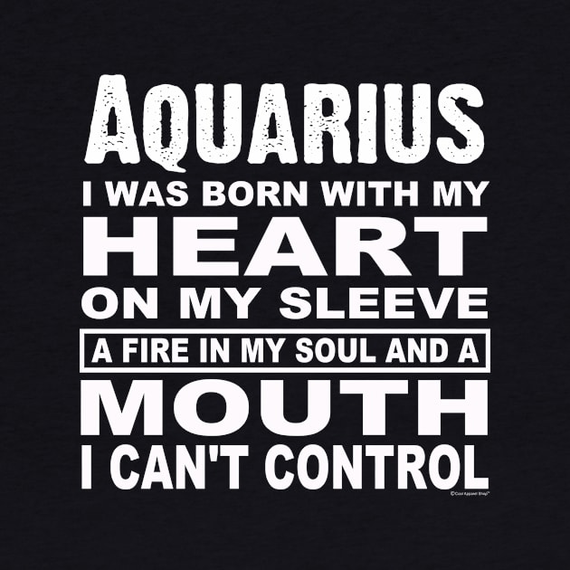 Aquarius. Born With Heart on Sleeve and Fire In by CoolApparelShop